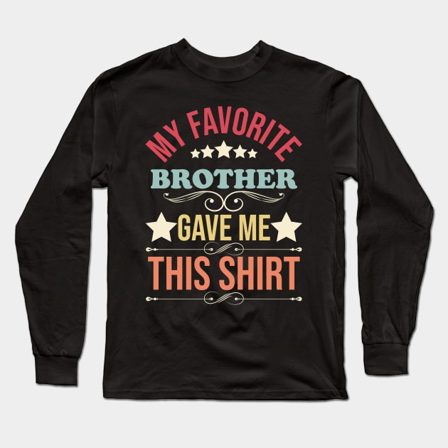 my favorite brother gave me this shirt Long Sleeve T-Shirt by Eric Okore